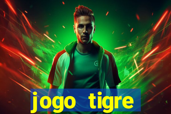 jogo tigre plataforma nova